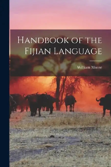 Handbook of the Fijian Language by William Moore
