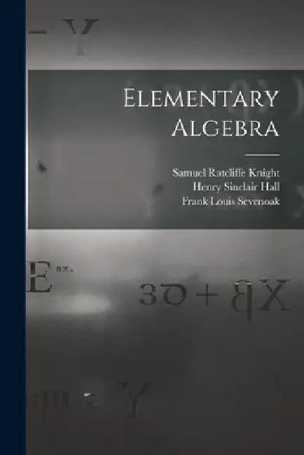 Elementary Algebra by Henry Sinclair Hall