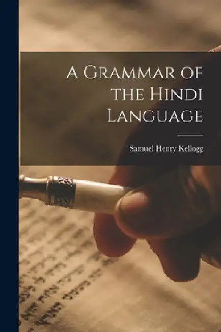A Grammar of the Hindi Language by Samuel Henry Kellogg