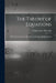The Theory of Equations: With an Introduction to the Theory of Binary Algebraic Forms by William Snow Burnside