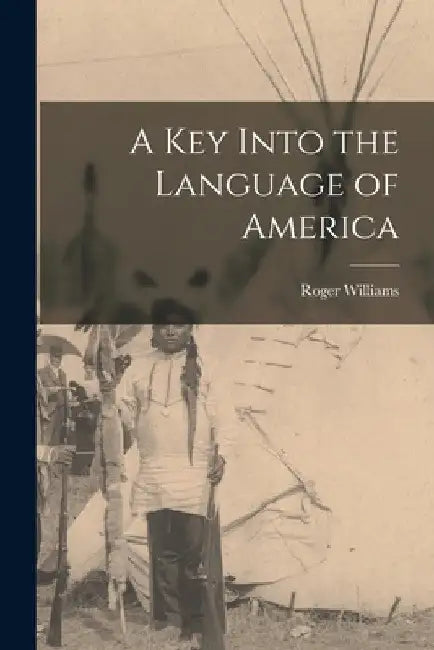 A key Into the Language of America by Roger Williams