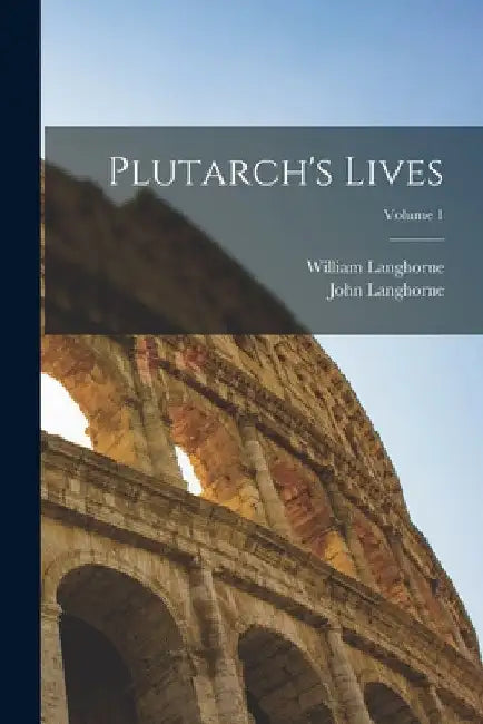 Plutarch's Lives; Volume 1 by John Langhorne