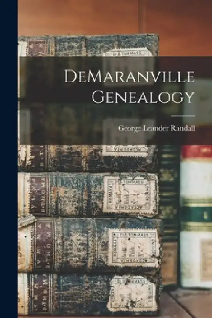 DeMaranville Genealogy by George Leander Randall