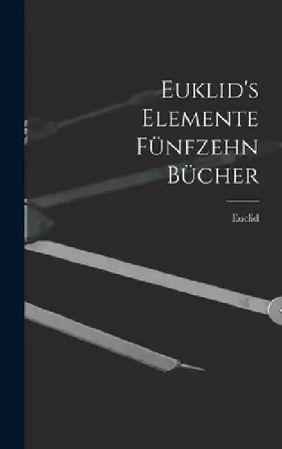 Euklid's Elemente fünfzehn Bücher by Euclid
