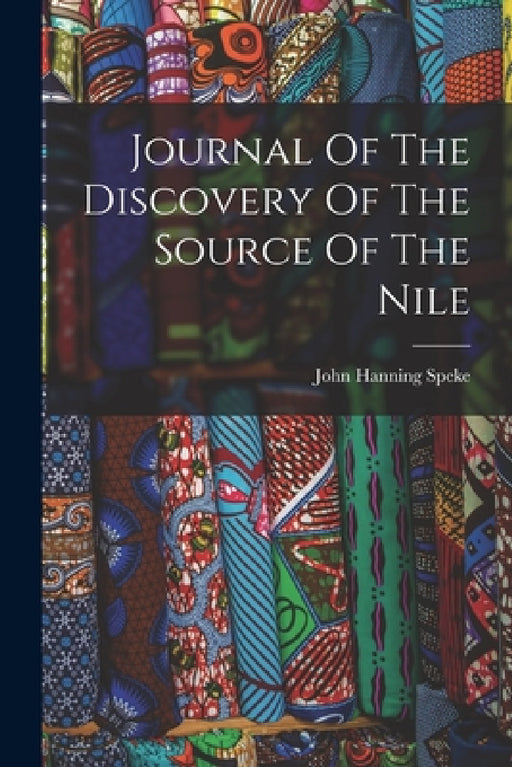 Journal Of The Discovery Of The Source Of The Nile by John Hanning Speke