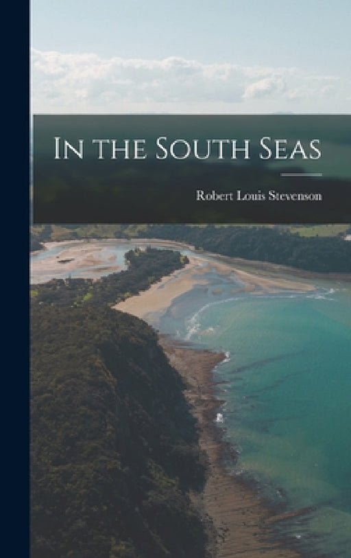 In the South Seas by Robert Louis Stevenson