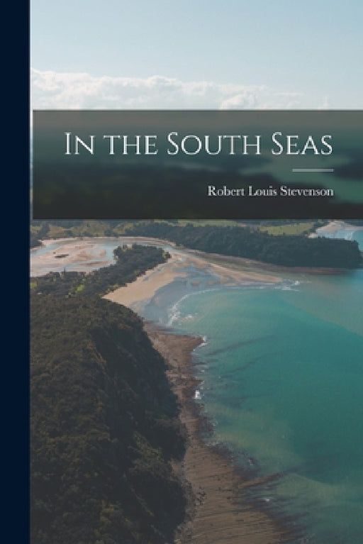 In the South Seas by Robert Louis Stevenson