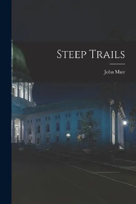 Steep Trails by John Muir