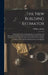 The New Building Estimator: A Practical Guide to Estimating the Cost of Labor and Material in Building Construction, From Excavation to Finish; Wi by William Arthur