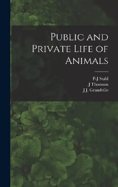 Public and Private Life of Animals by J. J. Grandville