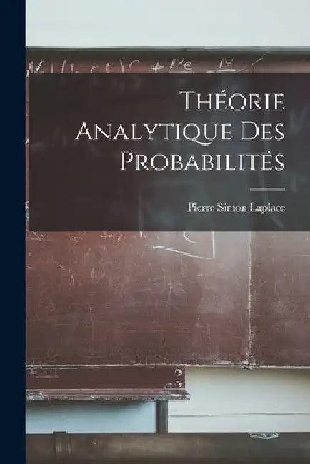 Théorie Analytique Des Probabilités by Pierre Simon Laplace