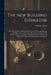 The New Building Estimator: A Practical Guide to Estimating the Cost of Labor and Material in Building Construction, From Excavation to Finish; Wi by William Arthur