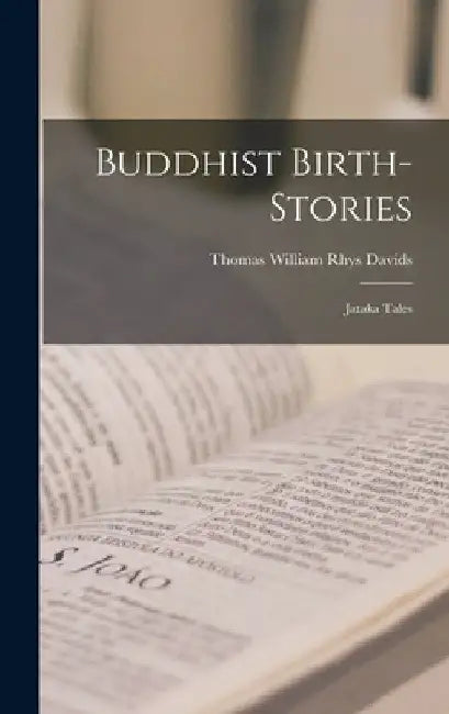 Buddhist Birth-Stories: Jataka Tales by Davids Thomas William Rhys