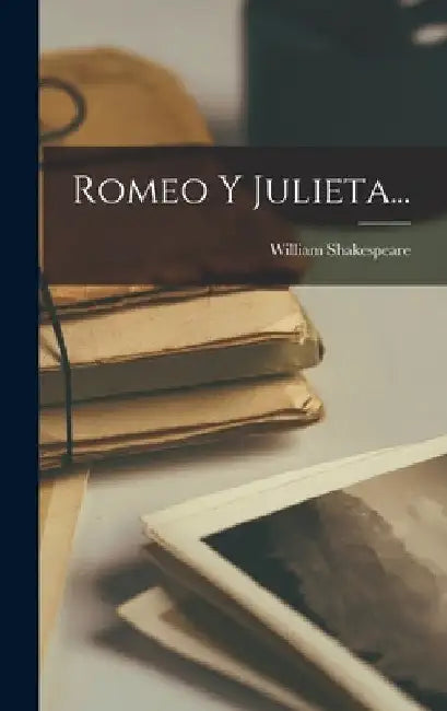 Romeo Y Julieta... by William Shakespeare