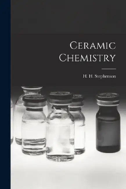 Ceramic Chemistry by H. H. Stephenson