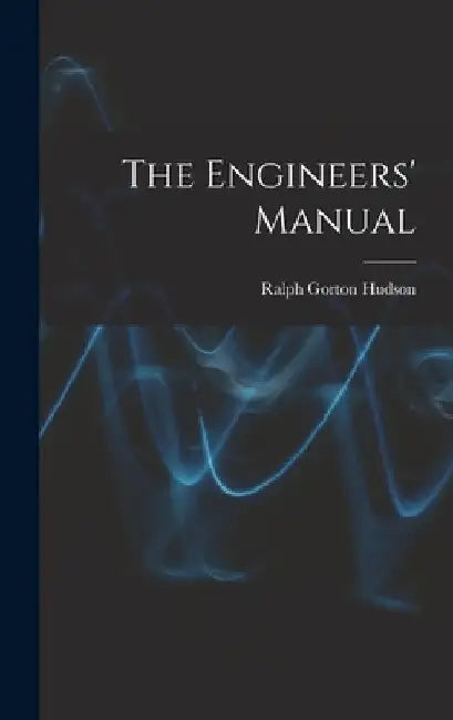 The Engineers' Manual by Ralph Gorton Hudson