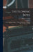The Flowing Bowl: When and What to Drink: Full Instructions How to Prepare, Mix, and Serve Beverages by William Schmidt