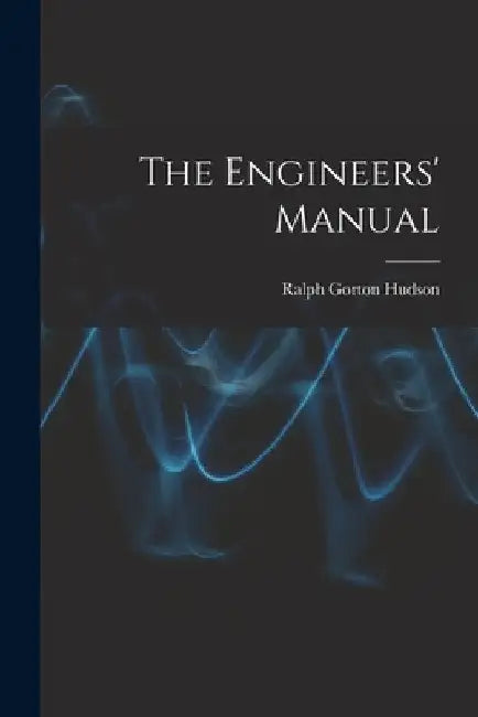 The Engineers' Manual by Ralph Gorton Hudson