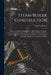Steam-Boiler Construction: A Practical Handbook for Engineers, Boiler-Makers, & Steam-Users, Containing a Large Collection of Rules and Data Rela by Walter S. Hutton