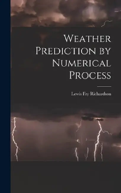 Weather Prediction by Numerical Process by Lewis Fry Richardson