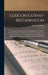Lexicon Cornu-Britannicum: A Dictionary of the Ancient Celtic Language of Cornwall, in Which the Words Are Elucidated by Copious Examples From th by Robert Williams