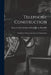 Telephone Construction: Installation, Wiring, Operation and Maintenance by Harry Cooke Cushing Hiram Radcliffe
