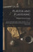 Plaster and Plastering: Mortars and Cements, How to Make, and How to Use ... to Which Is Appended an Illustrated Glossary of Terms Used in Pla by Frederick Thomas Hodgson