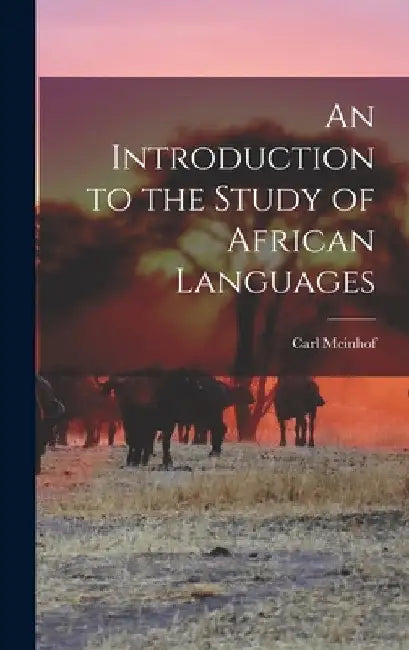 An Introduction to the Study of African Languages by Carl Meinhof