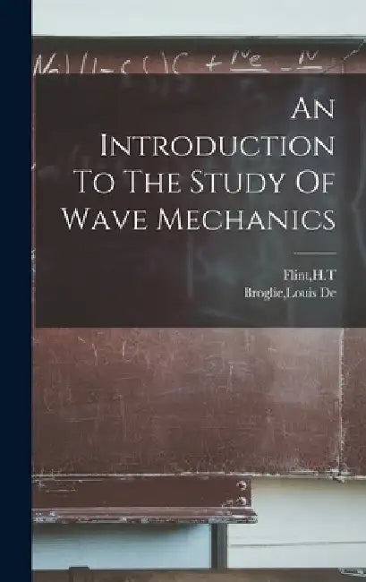 An Introduction To The Study Of Wave Mechanics by Louis De Broglie