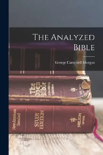 The Analyzed Bible by George Campbell Morgan