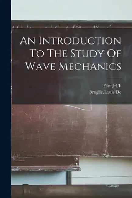 An Introduction To The Study Of Wave Mechanics by Louis De Broglie