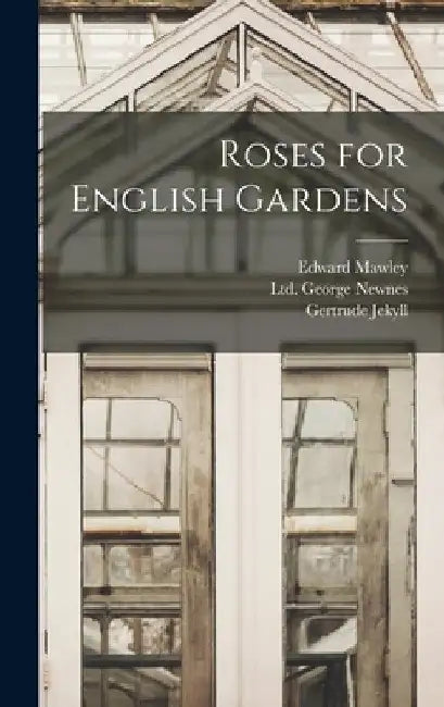 Roses for English Gardens by Gertrude Jekyll