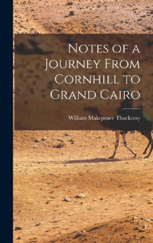 Notes of a Journey From Cornhill to Grand Cairo by William Makepeace Thackeray