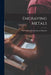 Engraving Metals: With Numerous Engravings and Diagrams by Anonymous