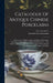 Catalogue Of Antique Chinese Porcelains: Pottery, Carved Jades, Agates And Rugs And Carpets Belonging To Loo & Cie., (société Chinoise Léyer) ... The by C T Loo & Cie