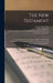 The New Testament: In an Improved Version Upon the Basis of Archbishop Newcome's new Translation, With a Corrected Text, and Notes Critical and Explan by Thomas Belsham