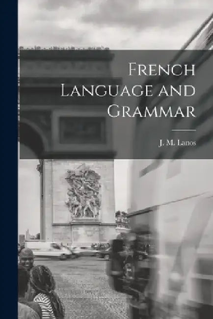 French Language and Grammar by J. M. Lanos