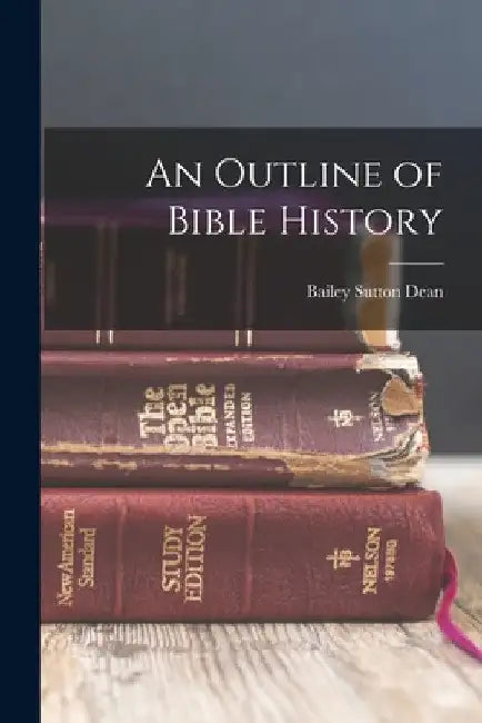An Outline of Bible History by Bailey Sutton Dean