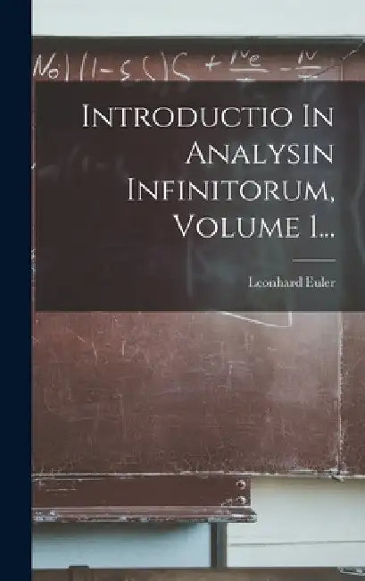 Introductio In Analysin Infinitorum, Volume 1... by Leonhard Euler