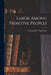 Labor Among Primitive Peoples by George Julius Engelmann