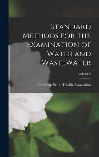 Standard Methods for the Examination of Water and Wastewater; Volume 2 by American Public Health Association