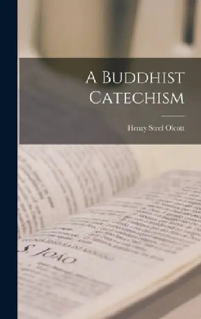 A Buddhist Catechism by Olcott Henry Steel