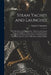 Steam Yachts and Launches: Their Machinery and Management: A Review of the Steam Engine As Applied to Yachts; Laws Governing Yachts in American W by Charles P. Kunhardt
