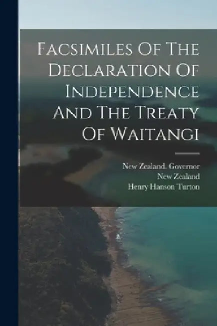 Facsimiles Of The Declaration Of Independence And The Treaty Of Waitangi by New Zealand