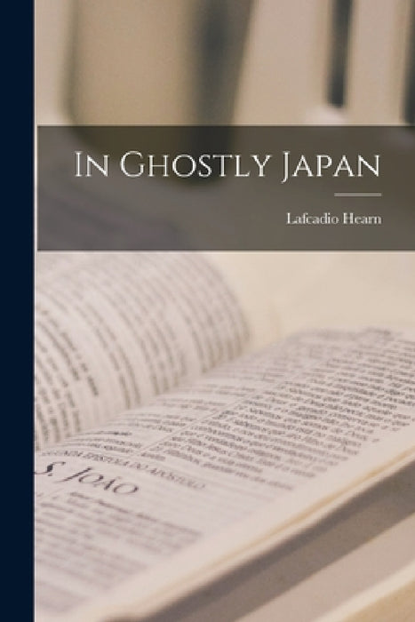 In Ghostly Japan by Lafcadio Hearn