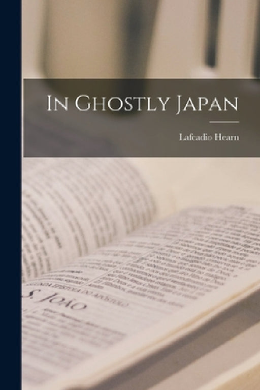 In Ghostly Japan by Lafcadio Hearn