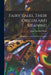 Fairy Tales, Their Origin and Meaning: With Some Account of Dwellers in Fairyland by John Thackray Bunce