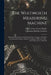 The Whitworth Measuring Machine: Including Descriptions of the Surface Plates, Gauges, and Other Measuring Instruments, Made by Sir Joseph Whitworth, by Thomas Minchin Goodeve