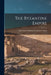 The Byzantine Empire by Sir Charles William Chadwick Oman