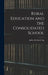 Rural Education and the Consolidated School by Julius Bernhard Arp